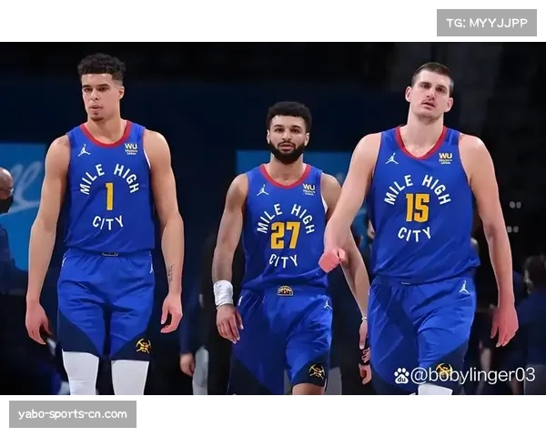 约基奇默里内外组合渐入佳境 掘金卫冕冠军经验成季后赛关键资产